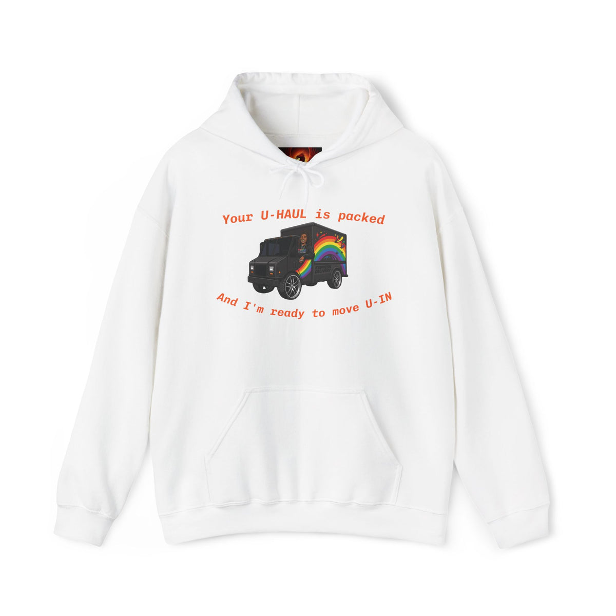 LGBTQ Professionals Hoodie — 'Your U-HAUL is packed and I’m ready to move U-In' Pride Moving Graphic